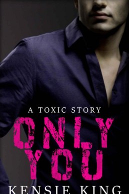Only You (Toxic #2)_ M_M Single Dad (7676)