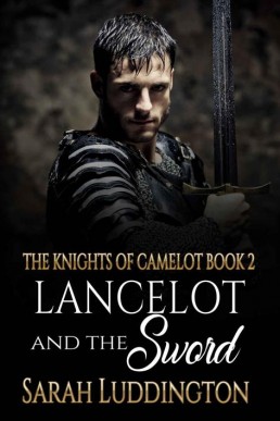 Lancelot And The Sword (The Knights Of Camelot Book 2)
