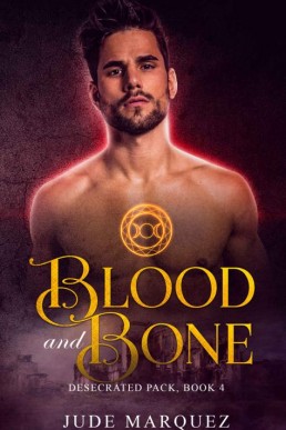 Blood and Bone (The Desecrated Pack (7752)