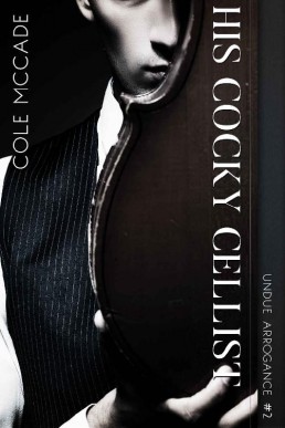His Cocky Cellist (Undue Arrogance (3084)