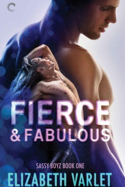 Fierce & Fabulous (Sassy Boyz #1) (3190)