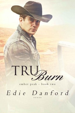 Tru Burn (Ember Peak Book 2) (20228)