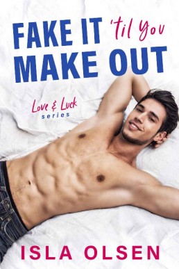 Fake it ’til You Make Out (Love & Luck #1)