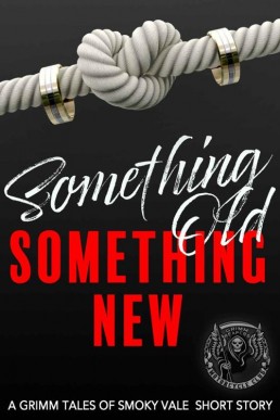Something Old, Something New (The Grimm Tales of Smoky Vale Short Story)