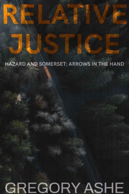 Relative Justice (Hazard and Somerset: Arrows in the Hand Book 1)