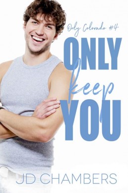 Only Keep You (Only Colorado Book (19305)