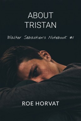 About Tristan (Walter Sebastien's Notebook 1)