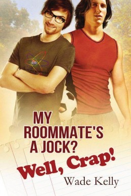 My Roommate's a Jock? Well, Crap! (Jock 1)