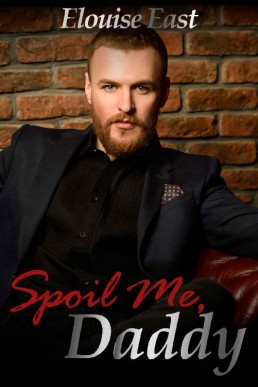 Spoil Me, Daddy (Daddy #3) 2020/1st Edition (28913)