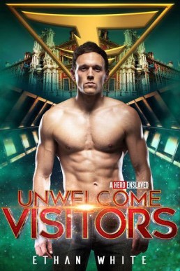 Unwelcome Visitors (A Hero Enslaved Book 3)