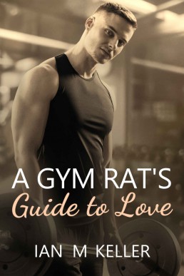 A Gym Rat's Guide to Love (The T-Guides)