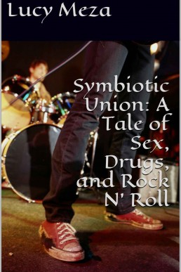 Symbiotic Union: A Tale of Sex, Drugs, and Rock N' Roll
