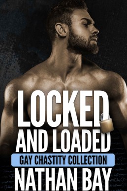 Locked and Loaded: Gay Chastity Stories