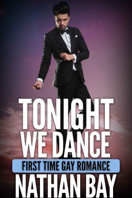 Tonight We Dance : A First Time Gay Romance