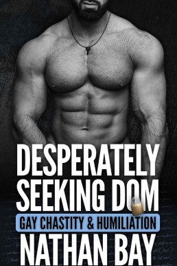 Desperately Seeking Dom : First Time Gay Humiliation MM Erotica (Gay Chastity Stories)