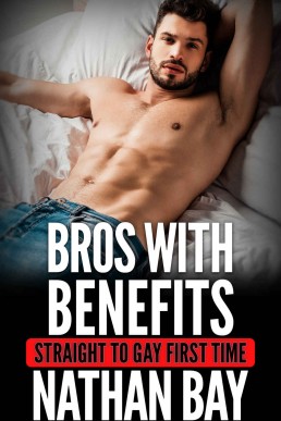 Bros with Benefits: Straight to Gay First Time MM