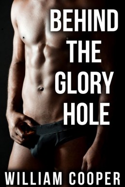 Behind the Glory Hole