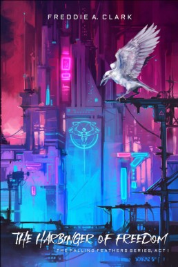 The Harbinger of Freedom. The Falling Feathers Series