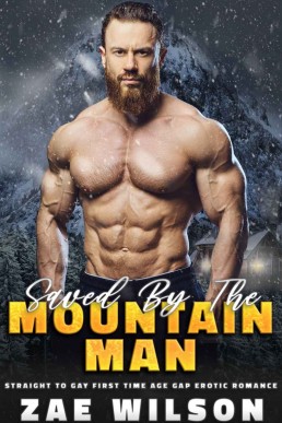 Saved by the Mountain Man: MM Straight to Gay First Time Age Gap Erotic Romance