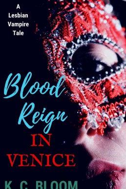 Blood Reign in Venice: A Lesbian Vampire Tale (The Taste of Her Blood Book 3)