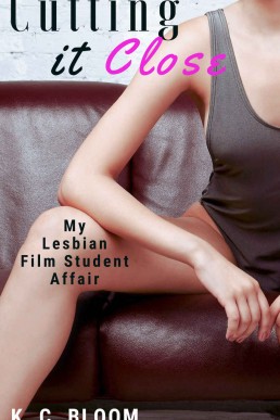 Cutting it Close: My Lesbian Film Student Affair (A Lesbian Education Story)