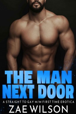 The Man Next Door: A Straight to Gay M/M First Time Erotica