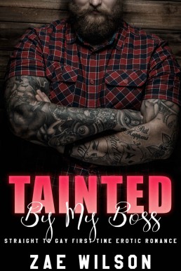 Tainted By My Boss: Straight to Gay First Time Erotic Romance