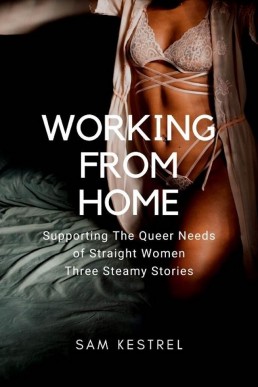 Working From Home: Supporting the Queer Needs of Straight Women