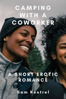 Camping With a Coworker: LesFic Series, FF Erotica, FF First time (A Short Erotic Romance)