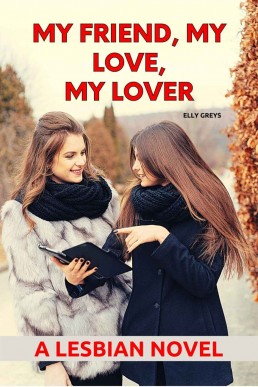 My Friend, My Love, My Lover: A Lesbian Novel