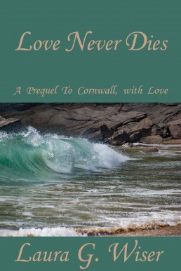 Love Never Dies: A Prequel To Cornwall, with Love