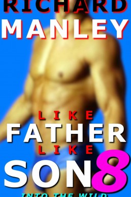 Like Father Like Son: Book 8: Into The Wild