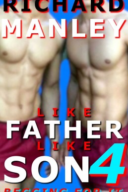 Like Father Like Son: Begging For It (Book 4)