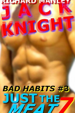 Jack Knight: Bad Habits 3 Just The Meat 7