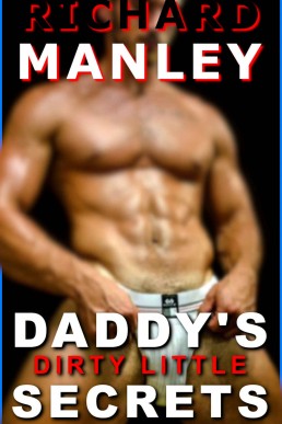 Daddy's Dirty Little Secrets: Forced, Blackmail, Ganged, Light BDSM, Suits, Leather, Younger/Older, Daddy/Son, Outdoors, Doctor, Well Endowed