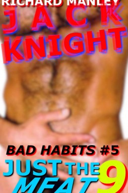 Jack Knight: Bad Habits 5 Just The Meat 9