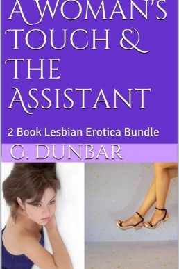 A Woman's Touch & The Assistant: 2 Book Lesbian Erotica Bundle