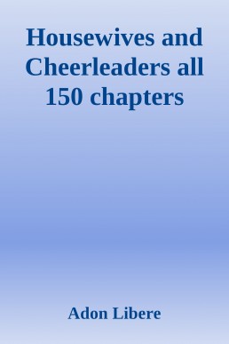 Housewives and Cheerleaders all 150 chapters