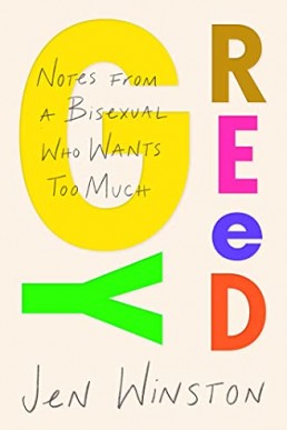 Greedy: Notes from a Bisexual Who Wants Too Much