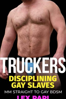 Truckers - Disciplining Gay Slaves: MM Straight to Gay Age Gap BDSM (Gay slaves of the West Book 1)