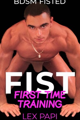 Fist - first time training: BDSM Fisting