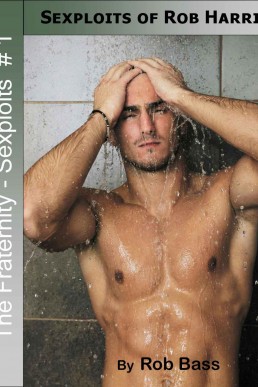 Sexploits of Rob Harris (The Fraternity - Sexploits Book 1)