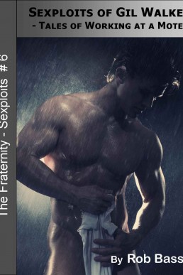 Sexploits of Gil Walker - Tales of Working at a Motel (The Fraternity - Sexploits Book 6)