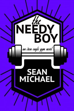 The Needy Boy (Iron Eagle Gym 8)