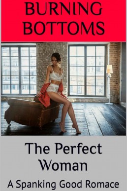 The Perfect Woman: A Spanking Good Romace FF