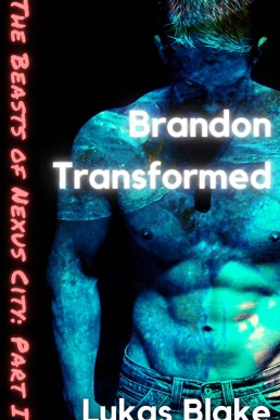 Brandon Transformed: A MM paranormal erotic thriller (The Beasts of Nexus City Book 1)