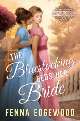 The Bluestocking Beds Her Bride: An Age Gap Lesbian Regency Romance (Must Love Scandal Book 4)