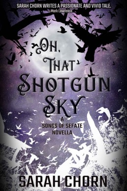 Oh, That Shotgun Sky (The Songs of Sefate Book 2)