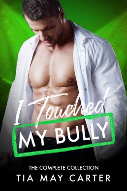 I Touched My Bully: The Complete Collection