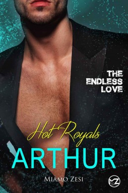 Hot Royals Arthur: The endless love
